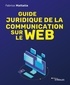 Fabrice Mattatia - Guide juridique de la communication sur le web.