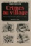 Crimes au village. Histoire(s) de la criminalité ordinaire dans la Gâtine tourangelle au XVIIIe siècle