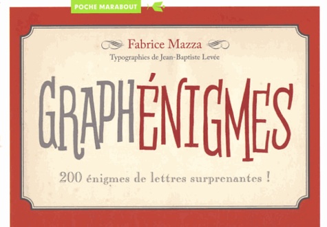 Fabrice Mazza - Graphénigmes - 200 énigmes de lettres surprenantes !.