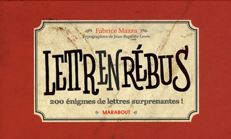 Fabrice Mazza - Lettrenrébus - 200 énigmes de lettres surprenantes.
