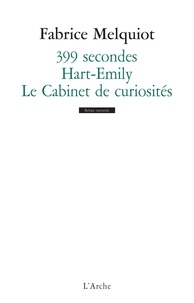 Fabrice Melquiot - 399 secondes ; Hart- Emily ; Le Cabinet de curiosités.