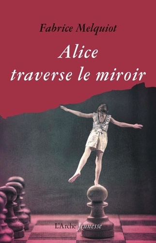 Alice traverse le miroir de Fabrice Melquiot - Grand Format - Livre -  Decitre