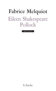Fabrice Melquiot - Eileen Shakespeare Pollock.