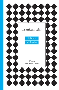 Fabrice Melquiot - Frankenstein - Théâtre musical.