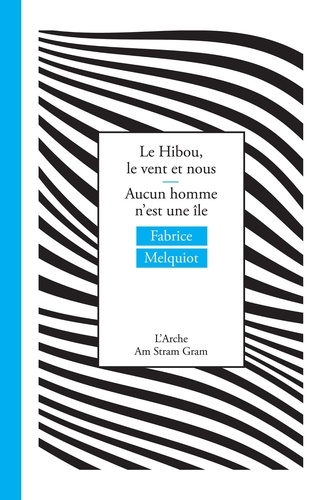 Fabrice Melquiot - Le Hibou, le vent et nous & Aucun homme n'est une île.