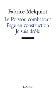 Fabrice Melquiot - Le poisson combattant - Contient Page en construction ; Je suis drôle.