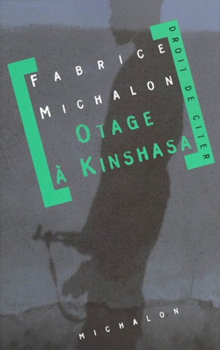 Fabrice Michalon - Otage à Kinshasa.