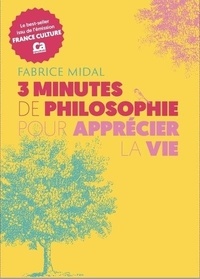 Fabrice Midal - 3 minutes de philosophie pour apprécier la vie.