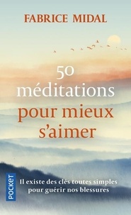 Fabrice Midal - 50 méditations pour mieux s'aimer.