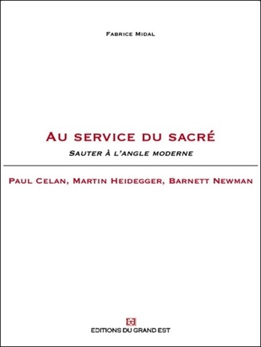 Fabrice Midal - Au service du sacré - Sauter à l'angle moderne : Paul Celan, Martin Heidegger, Barnett Newman.