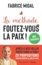 Fabrice Midal - La méthode foutez-vous la paix !.