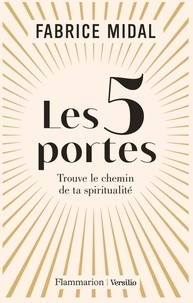 Fabrice Midal - Les 5 portes - Trouve le chemin de ta spiritualité.