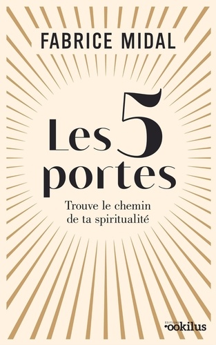 Fabrice Midal - Les 5 portes - Trouver le chemin de ta spiritualité.