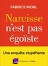 Fabrice Midal - Narcisse n'est pas égoïste - Une enquête stupéfiante.