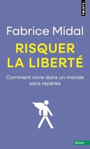 Fabrice Midal - Risquer la liberté - Vivre dans un monde sans repères.