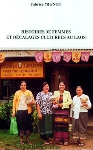 Fabrice Mignot - Histoires de femmes et décalages culturels au Laos.
