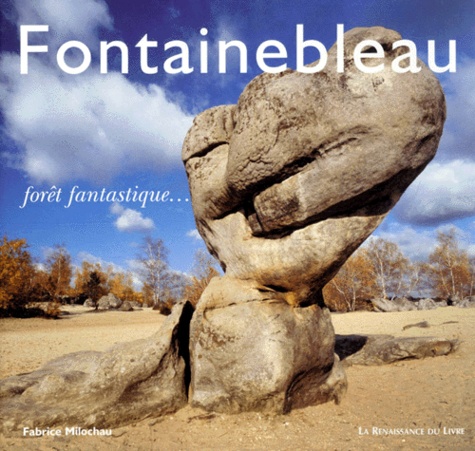 Fabrice Milochau - Fontainebleau Foret Fantastique....