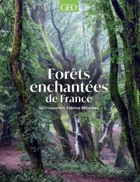 Fabrice Milochau - Forêts enchantées de France.