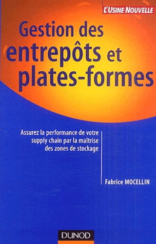 Fabrice Mocellin - Gestion des entrepôts et plates-formes - Assurez la performance de votre supply chain par la maîtrise des zones de stockage.