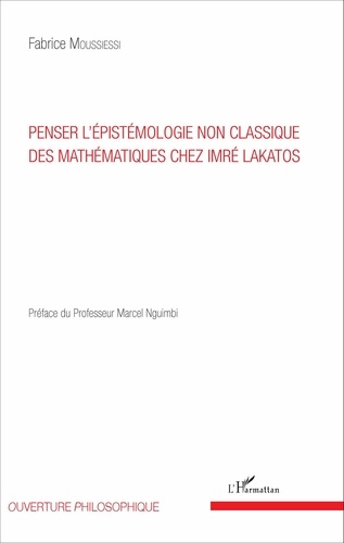 Fabrice Moussiessi - Penser l'épistémologie non classique des mathématiques chez Imré Lakatos.