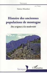 Fabrice Mouthon - Histoire des anciennes populations de montagne - Des origines à la modernité.