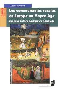 Fabrice Mouthon - Les communautés rurales en Europe au Moyen Age - Une autre histoire politique du Moyen Age.