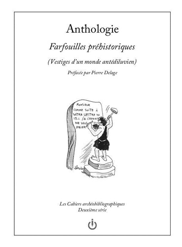 Fabrice Mundzik - Vestiges d'un monde antédiluvien (anthologie) 7 : Farfouilles préhistoriques - Vestiges d'un monde antédiluvien (anthologie).