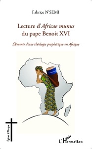 Fabrice N'Semi - Lecture d'Africae munus du pape Benoit XVI - Eléments d'une théologie prophétique en Afrique.