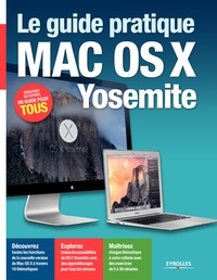 Fabrice Neuman et Nicolas Forgeard-Grignon - Le guide pratique Mac OS X Yosemite.