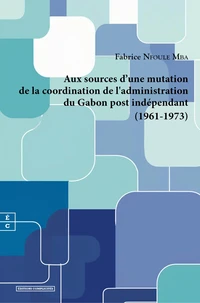 Aux sources de l'adaptation de la coordination administrative au Gabon post indépendant (1961-1973