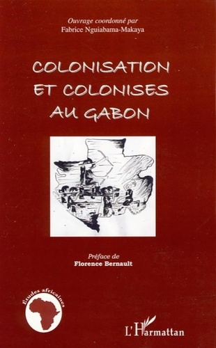 Fabrice Nguiabama-Makaya - Colonisation et colonisés au Gabon.