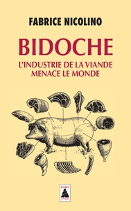 Fabrice Nicolino - Bidoche - L'industrie de la viande menace le monde.
