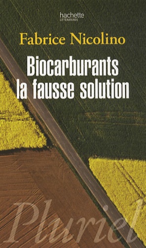 Fabrice Nicolino - Biocarburants, la fausse solution.
