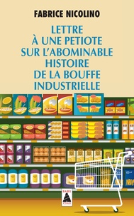 Fabrice Nicolino - Lettre à une petiote sur l'abominable histoire de la bouffe industrielle.