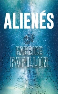 Fabrice Papillon - Alienés.