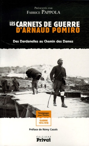 Fabrice Pappola - Les carnets de guerre d'Arnaud Pomiro - Des Dardanelles au Chemin des Dames.