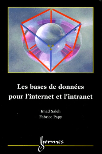 Fabrice Papy et Imad Saleh - Les bases de données pour l'Internet et l'intranet.