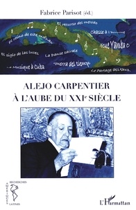 Fabrice Parisot - Alejo Carpentier à l'aube du XXIe siècle.