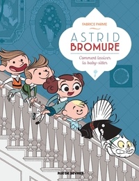 Télécharger des livres complets en ligne Astrid Bromure - Tome 7 - Comment lessiver la baby-sitter par Fabrice Parme ePub 9782810205356