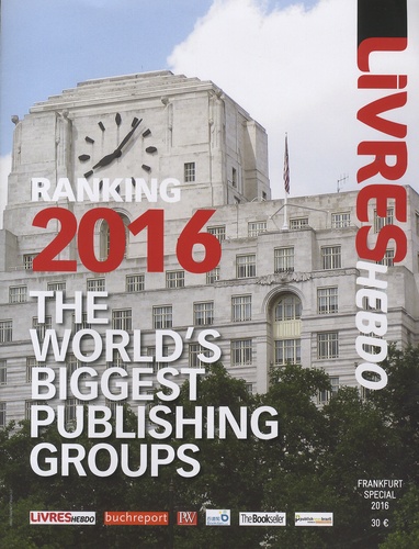 Fabrice Piault et Ruediger Wischenbart - The World's Biggest Publishing Groups - Ranking 2016.