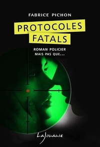 Fabrice Pichon - Protocoles fatals.