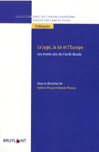 Fabrice Picod et Benoît Plessix - Le juge, la loi et l'Europe - Les trente ans de l'arrêt Nicolo.