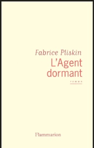 Fabrice Pliskin - L'agent dormant.