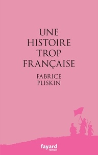 Fabrice Pliskin - Une histoire trop française.