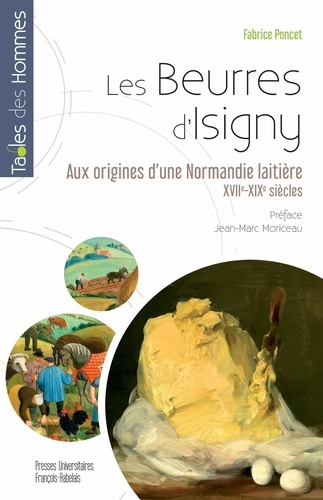 Les beurres d'Isigny. Aux origines d'une Normandie laitière (XVIIe-XIXe siècles)