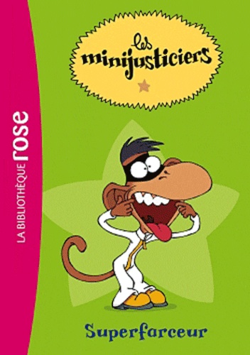 Fabrice Ravier - Les minijusticiers Tome 3 : Superfarceur.