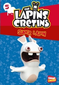 Fabrice Ravier - The Lapins Crétins Tome 5 : Super lapin.
