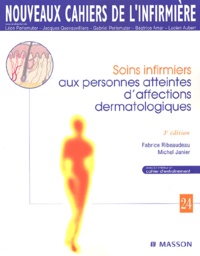 Fabrice Ribeaudeau et Michel Janier - Soins Infirmiers Aux Personnes Atteintes D'Affections Dermatologiques. 3eme Edition.