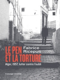 Fabrice Riceputi - Le Pen et la torture - Alger 1957, l'histoire contre l'oubli.