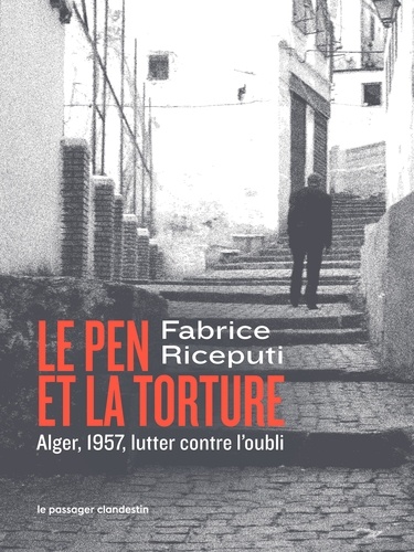 Le Pen et la torture. Alger 1957, l'histoire contre l'oubli